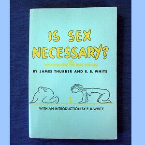Humor: Is Sex Necesary? or, Why You Feel the Way You Do - Book